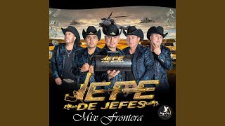 Video thumbnail of "JEFE DE JEFES - MIX FRONTERA: La micaela /Abrazado a un poste /La carta número tres"