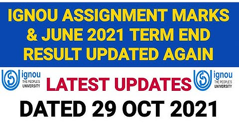 IGNOU ASSIGNMENT MARKS & JUNE 2021 TERM END RESULT UPDATED AGAIN DATED 29 OCT 2021 | LATEST UPDATES
