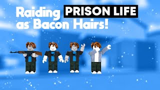 Raiding the Prison as Bacon Hairs! (ft. Riot, Zach and Ern)  Roblox Prison Life Gameplay
