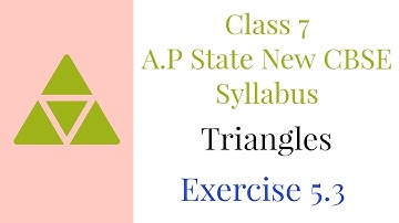 Triangles - Exercise 5.3 - Class VII || A.P State New Syllabus