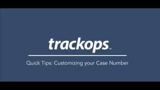 Trackops Quick Tips: Case Numbering