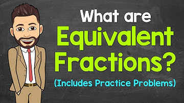 What are Equivalent Fractions? (Practice Problems Included) | Math with Mr. J