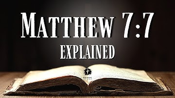 MATTHEW 7:7 - Bible Verse of the Day Explained: What Does This REALLY Mean?