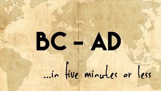 BC and  AD...in five minutes or less