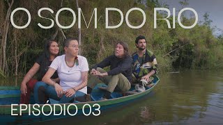 O Som do Rio | Episódio 3