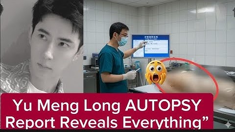 DOKTER CHU GEEFT DE AUTOPSIE VAN YA MENG LONG OVER---Rapport ONTHULT ALLES”