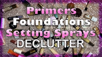 MAKEUP DECLUTTER & COLLECTION 2020 / FOUNDATIONS, PRIMERS, SETTING SPRAYS & POWDERS