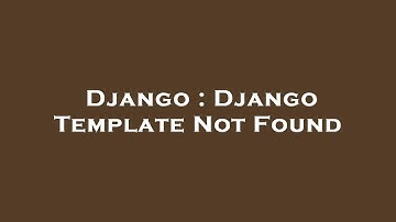 Django : Django Template Not Found