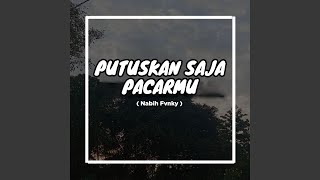 PUTUSKAN SAJA PACARMU