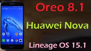 How to Update Android Oreo 8.1 in Huawei Nova (Lineage OS 15.1) Install and Review
