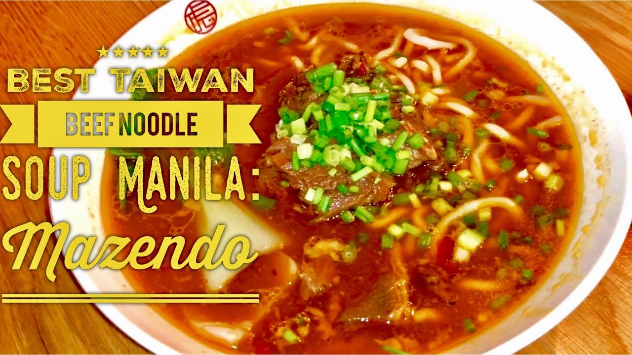 Best Taiwanese Beef Noodle Soup Manila Mazendo S Maison SM Mall of