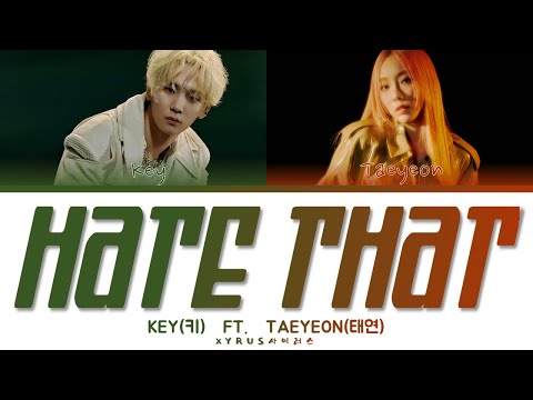 KEY (키) FT. TAEYEON (태연)- 'HATE THAT...' Lyrics [Han/Rom/Eng Color Coded 가사]