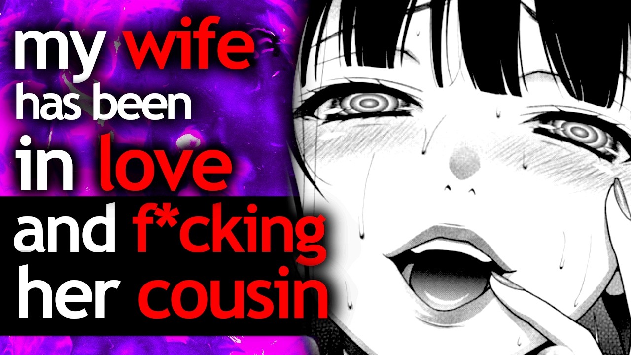 my WIFE has been in LOVE with and F**KING HER COUSIN for over 10 YEARS...