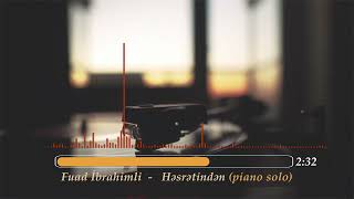 Fuad İbrahimli — Həsrətindən (Solo) | Piano Resimi