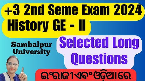 +3 2nd Semester Exam 2024 // History GE //Selected Long Questions // Sambalpur University