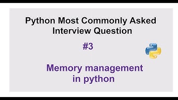 Python Interview Questions #3 - Memory management in python