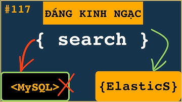 Tôi không biết khi nào nên sử dụng Elaticsearch thay vì MySQL, Mongodb?