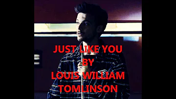 Just like you lyrics- Louis Tomlinson