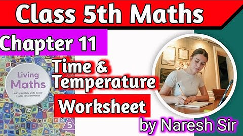 Class 5 Maths Time and Temperature Worksheets  Maths Living Maths Class 5|Chapter 11 Time and