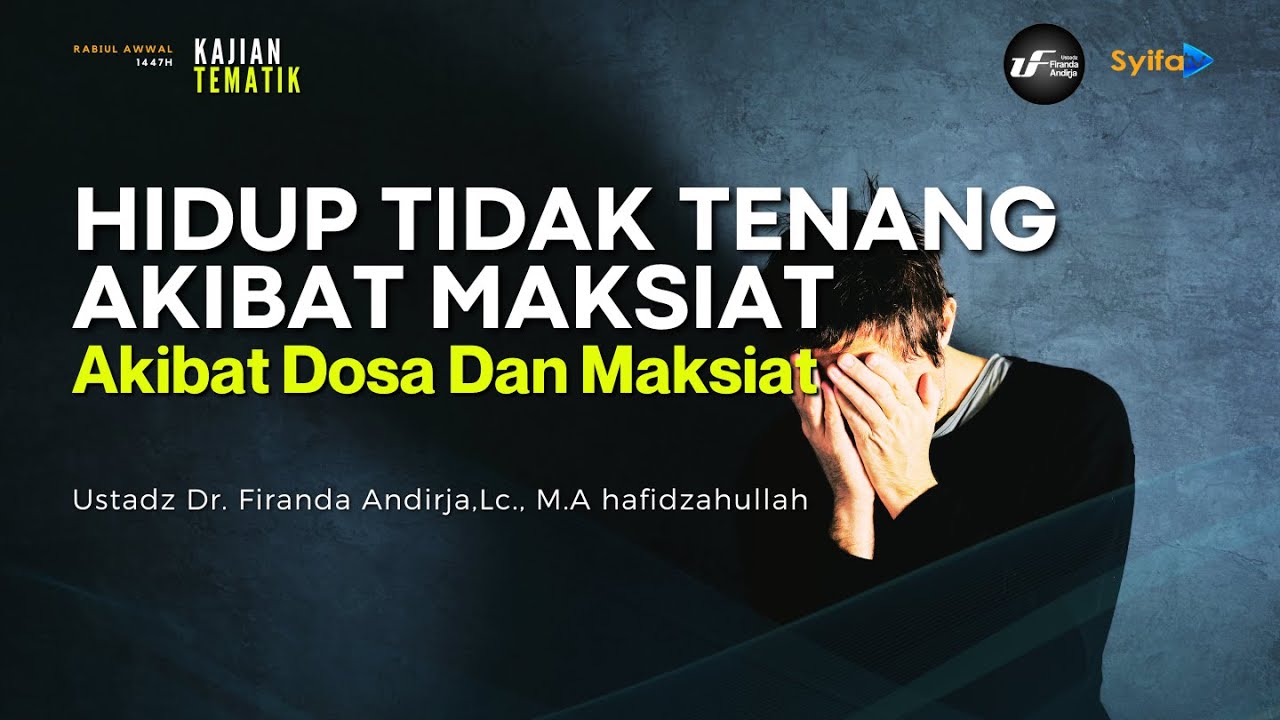 Hidup Tidak Tenang akibat Maksiat - Ustadz Dr. Firanda Andirja, Lc. M.A ...