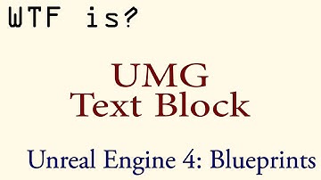WTF Is? The Text Block Widget in UMG