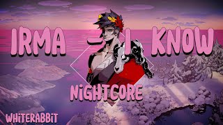 Irma - I know (Nightcore)