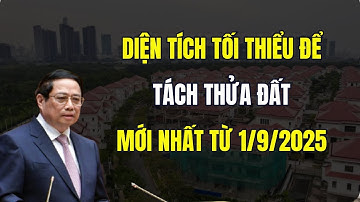 Diện Tích Tối Thiểu Tách Thửa Đất Từ Ngày 1/9/2025 - Luật Đất Đai 2025