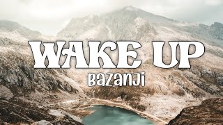 Bazanji - Wake up [lyrics]