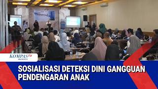 SOSIALISASI DETEKSI DINI GANGGUAN PENDENGARAN ANAK