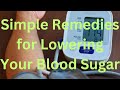 Simple Remedies for Lowering Your Blood Sugar