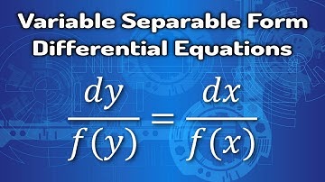 Solving Variable Separable Differential Equations Learn How??