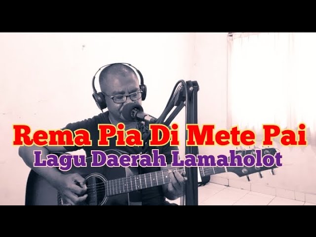 Cover: Rema Pia Di Mete Pai | Lagu daerah Lamaholot, Adonara, Lembata, Solor, Flores. class=