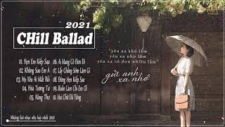 Ballad Chill 2021 - Hẹn Em Kiếp Sau, Nàng Thơ ...| Những Bản Ballad Việt Nhẹ Nhàng Cực Chill 2021