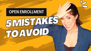 5 Mistakes to Avoid During Open Enrollment 2023