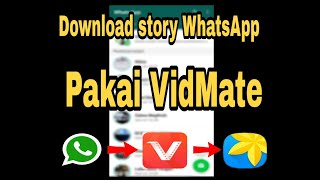 CARA MENYIMPAN STORY WHATSAPP MENGGUNAKAN APLIKASI VIDMATE || Mudah banget 👍