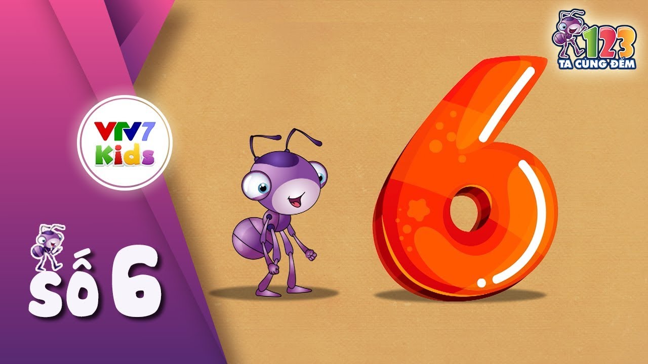 image 123 TA CÙNG ĐẾM | SỐ 6 | DẠY BÉ HỌC ĐẾM SỐ TIẾNG VIỆT