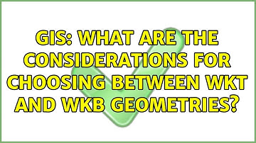 GIS: What are the considerations for choosing between WKT and WKB geometries?