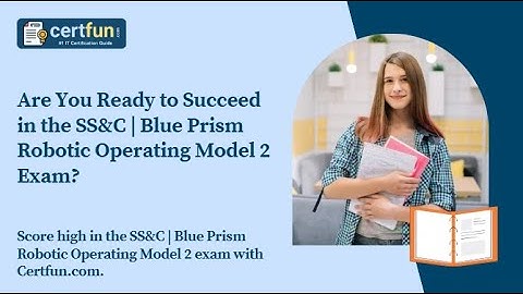 Are You Ready to Succeed in the SS&C | Blue Prism Robotic Operating Model 2 Exam?