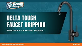 Delta Touch Faucet Dripping: The Common Causes and Solutions
