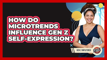 How Do Microtrends Influence Gen Z Self-expression? - Gen Z Unfiltered