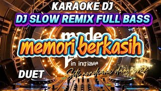 KARAOKE DJ slow remix full bass//dj MEMORI BERKASIH _ siti nordiana dan achik// dj Santuy 