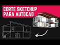 Como criar CORTE no sketchup e exportar para o AutoCAD