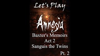 Amnesia: Baxter's Memoirs, Act 2: Sanguis the Twins, Pt.2: OH NO! NOT THE DOGS!