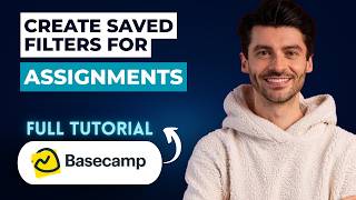 How to Create Saved Filters for Assignments in Basecamp [2026 Full Guide]
