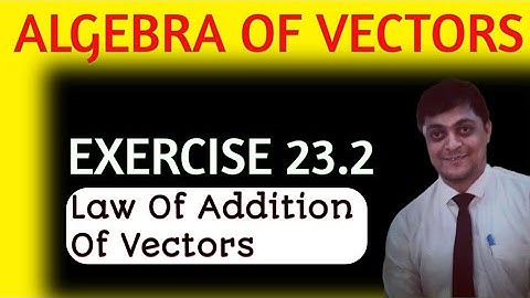algebra of vectors class 12 in hindi | triangle and parallelogram law | rd sharma exercise 23.2
