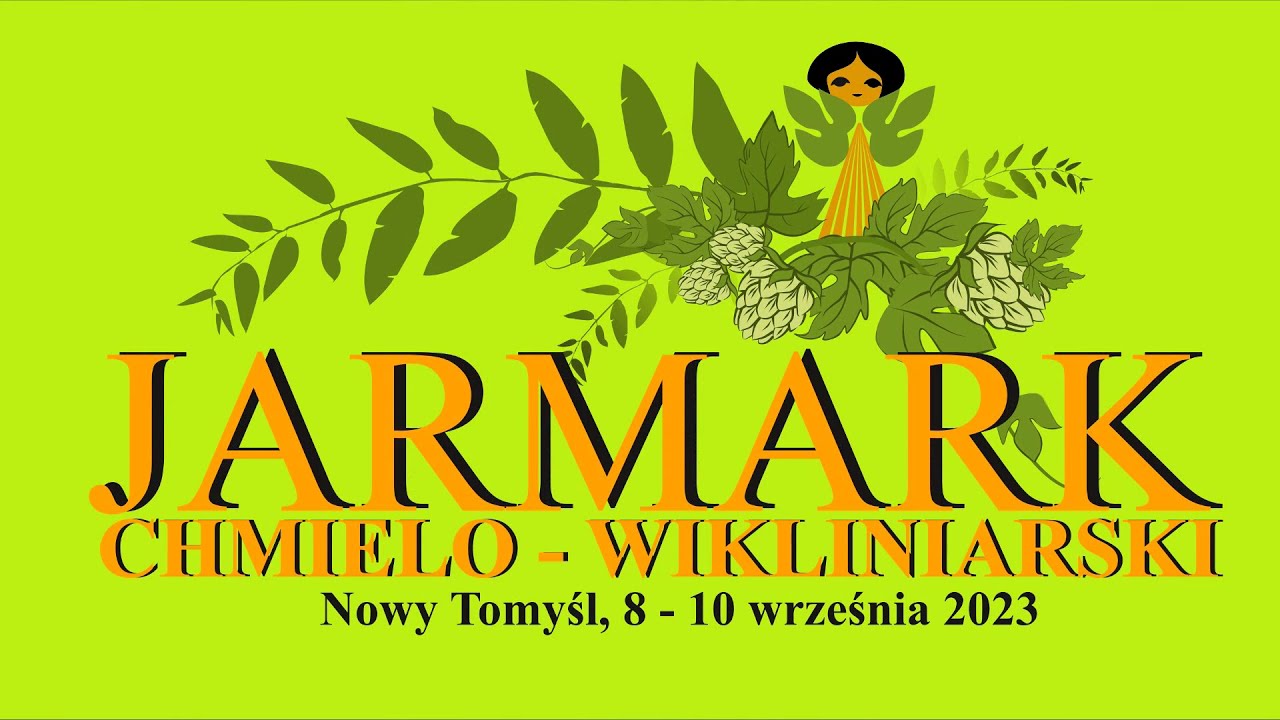 Jarmark Chmielo Wikliniarski 2018 Program JARMARK CHMIELO - WIKLINIARSKI 2023 - NOWY TOMYŚL, 8-10 września 2023🌿🎋
