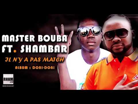 MASTER BOUBA Ft. SHAMBAR - IL N'Y A PAS MATCH (2020)