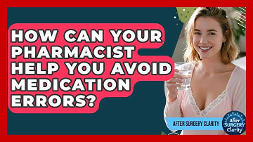 How Can Your Pharmacist Help You Avoid Medication Errors? - After Surgery Clarity