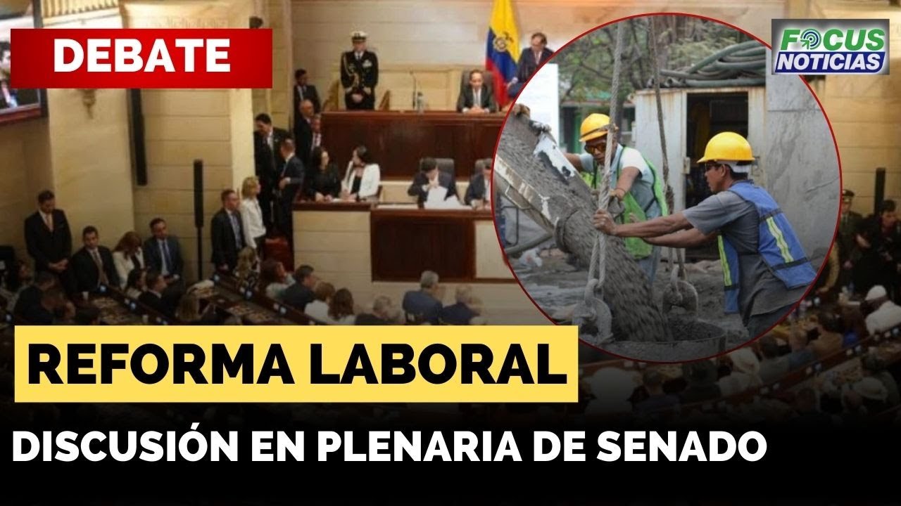 EN VIVO | Debate REFORMA LABORAL. Discusión en Plenaria de Senado # ...