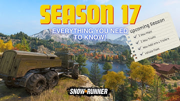 SnowRunner Season 17: First Look - New Maps, New Trucks & Trailers, New Cargo, Vehicle Fixes
